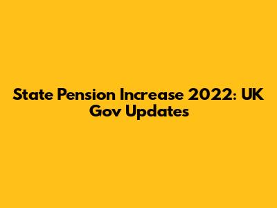 State Pension Increase 2022: UK Gov Updates