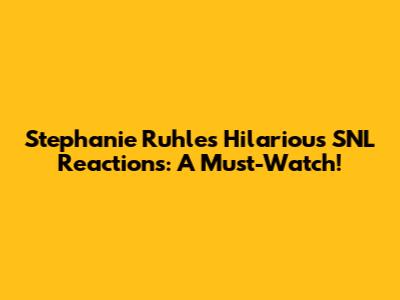 Stephanie Ruhle's Hilarious SNL Reactions: A Must-Watch!