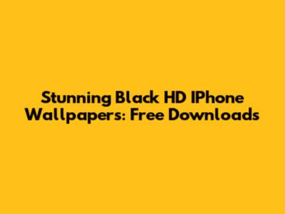 Stunning Black HD IPhone Wallpapers: Free Downloads