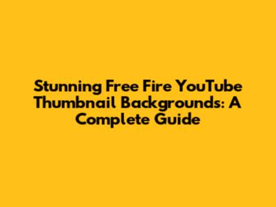 Stunning Free Fire YouTube Thumbnail Backgrounds: A Complete Guide