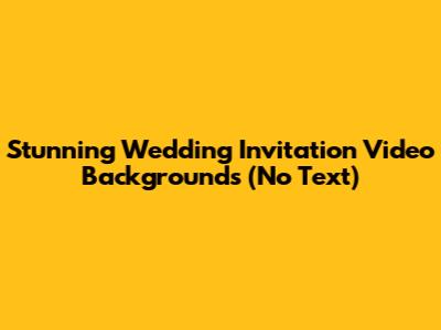 Stunning Wedding Invitation Video Backgrounds (No Text)