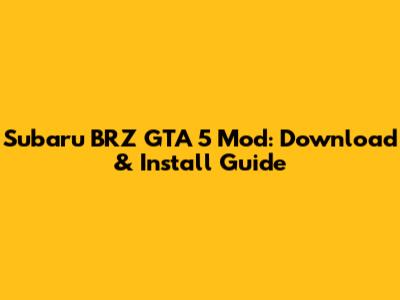 Subaru BRZ GTA 5 Mod: Download & Install Guide