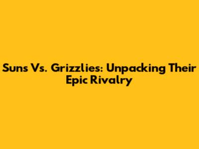 Suns Vs. Grizzlies: Unpacking Their Epic Rivalry