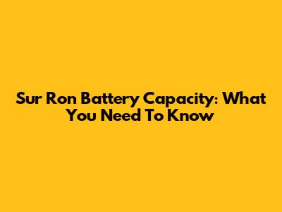 Sur Ron Battery Capacity: What You Need To Know