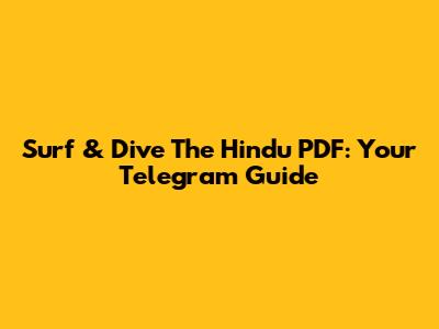 Surf & Dive The Hindu PDF: Your Telegram Guide