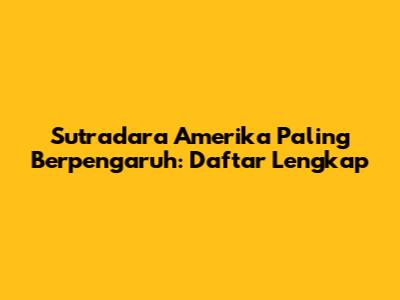 Sutradara Amerika Paling Berpengaruh: Daftar Lengkap
