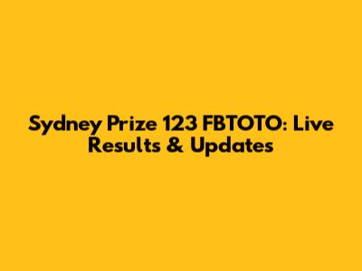 Sydney Prize 123 FBTOTO: Live Results & Updates