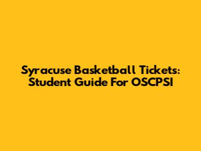 Syracuse Basketball Tickets: Student Guide For OSCPSI