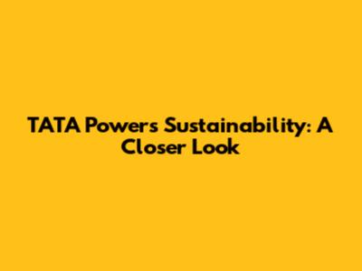 TATA Power's Sustainability: A Closer Look