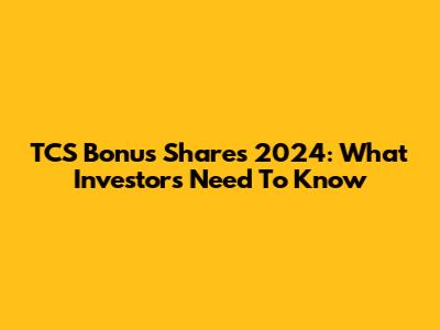 TCS Bonus Shares 2024: What Investors Need To Know