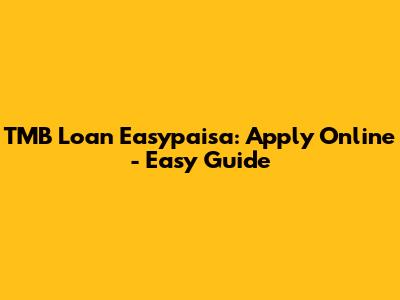 TMB Loan Easypaisa: Apply Online - Easy Guide