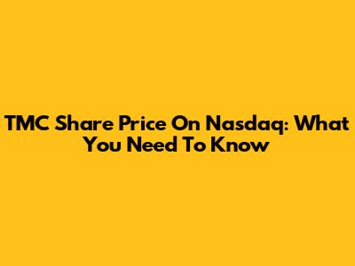TMC Share Price On Nasdaq: What You Need To Know