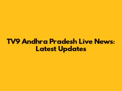 TV9 Andhra Pradesh Live News: Latest Updates