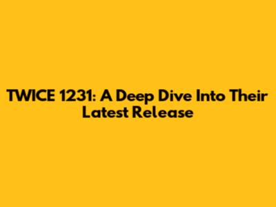 TWICE 1231: A Deep Dive Into Their Latest Release