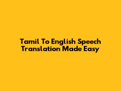 Tamil To English Speech Translation Made Easy