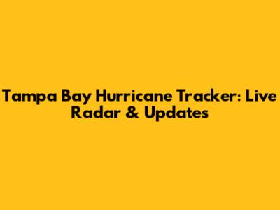 Tampa Bay Hurricane Tracker: Live Radar & Updates