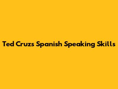 Ted Cruz's Spanish Speaking Skills