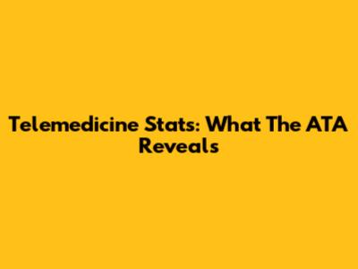 Telemedicine Stats: What The ATA Reveals