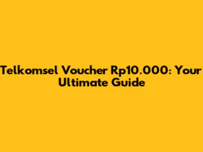 Telkomsel Voucher Rp10.000: Your Ultimate Guide