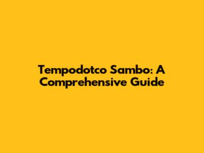 Tempodotco Sambo: A Comprehensive Guide