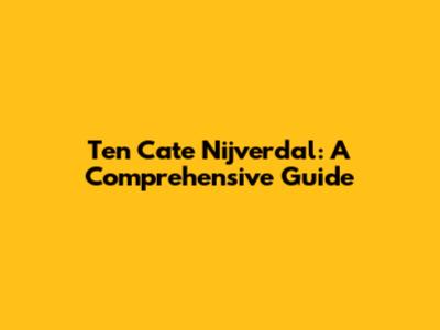 Ten Cate Nijverdal: A Comprehensive Guide