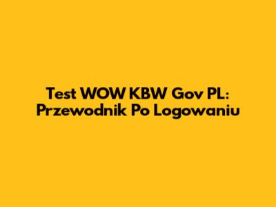 Test WOW KBW Gov PL: Przewodnik Po Logowaniu