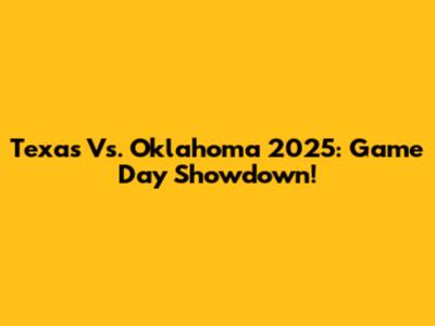 Texas Vs. Oklahoma 2025: Game Day Showdown!