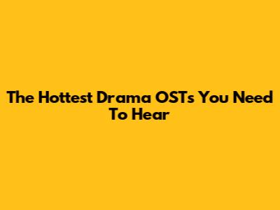 The Hottest Drama OSTs You Need To Hear