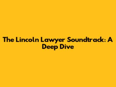 The Lincoln Lawyer Soundtrack: A Deep Dive
