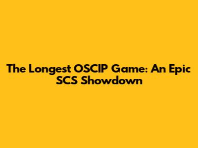 The Longest OSCIP Game: An Epic SCS Showdown