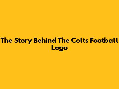 The Story Behind The Colts Football Logo