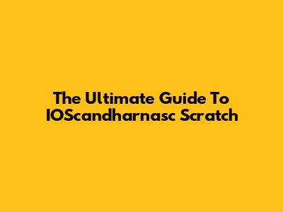 The Ultimate Guide To IOScandharnasc Scratch