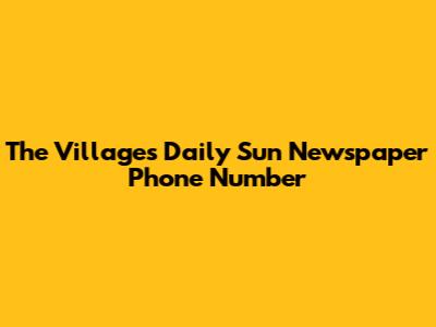 The Villages Daily Sun Newspaper Phone Number