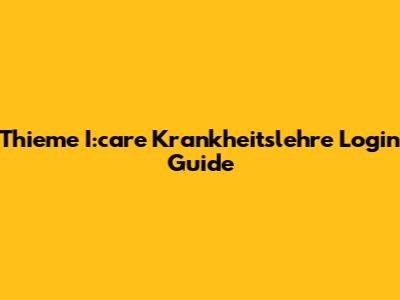 Thieme I:care Krankheitslehre Login Guide