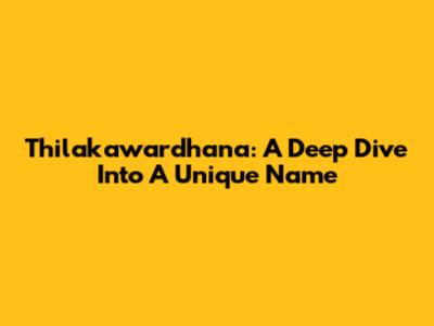 Thilakawardhana: A Deep Dive Into A Unique Name