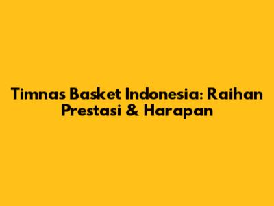 Timnas Basket Indonesia: Raihan Prestasi & Harapan