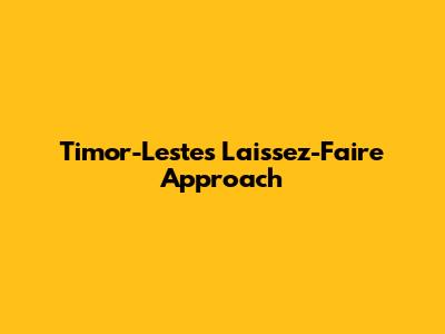 Timor-Leste's Laissez-Faire Approach