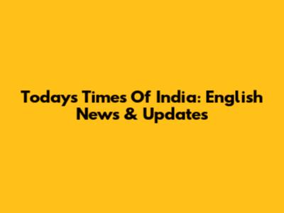 Today's Times Of India: English News & Updates