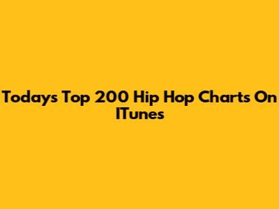 Today's Top 200 Hip Hop Charts On ITunes