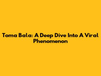 Toma Bala: A Deep Dive Into A Viral Phenomenon