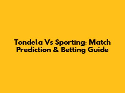 Tondela Vs Sporting: Match Prediction & Betting Guide