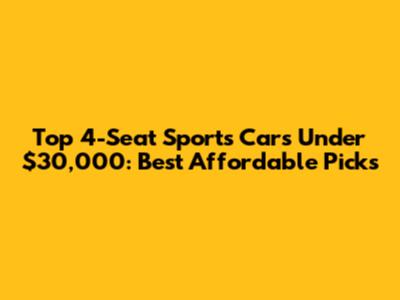 Top 4-Seat Sports Cars Under $30,000: Best Affordable Picks