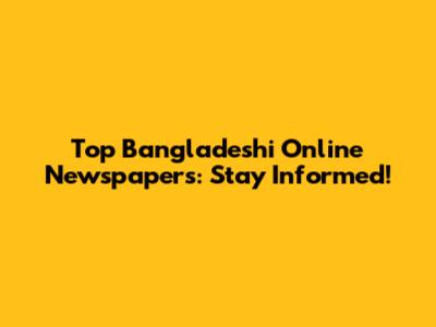 Top Bangladeshi Online Newspapers: Stay Informed!