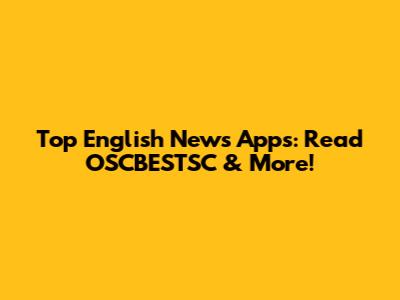 Top English News Apps: Read OSCBESTSC & More!