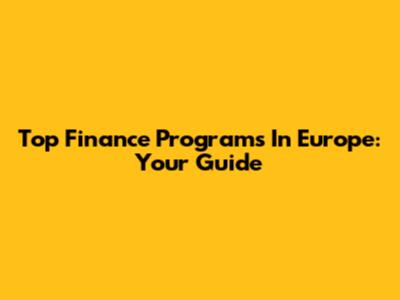 Top Finance Programs In Europe: Your Guide