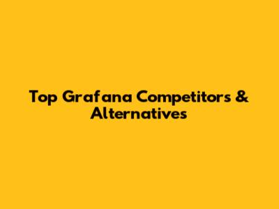 Top Grafana Competitors & Alternatives