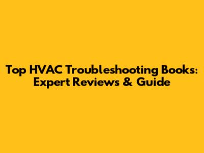 Top HVAC Troubleshooting Books: Expert Reviews & Guide