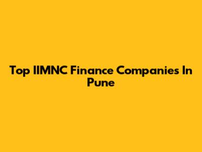 Top IIMNC Finance Companies In Pune
