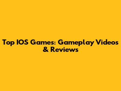 Top IOS Games: Gameplay Videos & Reviews