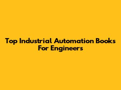 Top Industrial Automation Books For Engineers